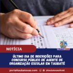 Último Dia de Inscrições para Concurso Público de Agente de Organização Escolar em Taubaté